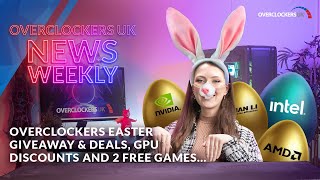 Overclockers Easter Deals amp Giveaway GPU Discounts amp 2 Free Games  Overclockers Newsweekly [upl. by Langston]