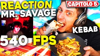 REACTION a MR SAVAGE con 540 FPS in CLASSIFICATA MANGIANDO KEBAB [upl. by Trisa]