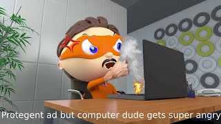 Protegent ad but computer dude gets super angry [upl. by Yelwah]