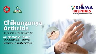 Chikungunya Arthritis Key Facts amp Precautions by Dr Bhargava Talluri  Shri Sigma Hospitals [upl. by Gorton]