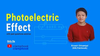 IOE Photoelectric Effect  ClampHook  Physics Dinesh Chhantyal IOE Pulchowk Campus [upl. by Schroder]