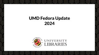 University of Maryland Libraries Fedora Update [upl. by Jelle]