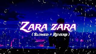 Zara zara  male version   Slowed  Reverb [upl. by Gelasius471]