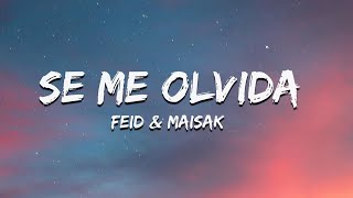 Feid Maisak  SE ME OLVIDA Letra [upl. by Judi831]