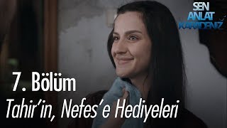 Tahirin Nefese hediyeleri  Sen Anlat Karadeniz 7 Bölüm [upl. by Newkirk]