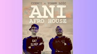 CYEMCI feat YOANN LOÏC  « ANI » Afro House Honey Rmx [upl. by Aneed]