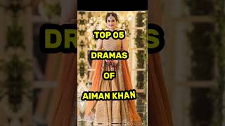 Top 05 Dramas of Aiman khan👍 [upl. by Ydnak334]