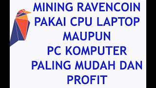 Mining Ravencoin Menggunakan CPU Laptop Maupun PC Komputer Paling Mudah amp Profit [upl. by Crosley745]