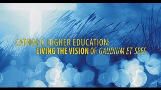 Catholic Higher Ed Living the Vision of Gaudium et Spes [upl. by Corsiglia]