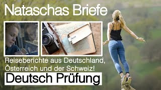 Briefe Deutsch Prüfung schreiben Intro quotNataschas Reiseberichte Deutschland Österreich Schweizquot [upl. by Ainotahs515]