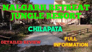 NALGARH RETREAT CHILAPATA  HOTEL REVIEW  BEST RESORT IN CHILAPATA amp DOOARS  RESORT IN CHILAPATA [upl. by Scheers314]