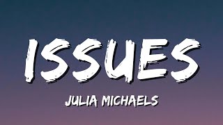 Julia Michaels  Issues Lyrics [upl. by Akilam]