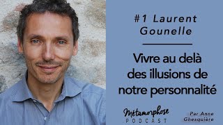 1 Laurent Gounelle  Vivre au delà des illusions de notre personnalité [upl. by Ydnat]