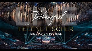 Helene Fischer  Farbenspiel Live  Die Stadion Tournee 2015 [upl. by Ydnyl]