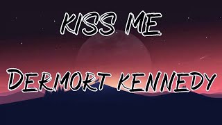 Dermot Kennedy Kiss me lyrics [upl. by Koffler]