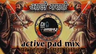 Aale marathe  आले मराठे  Active pad mix  Dj Darshu Daryapur [upl. by Oironoh]