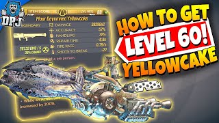 Borderlands 3  LV60 YELLOWCAKE IS OP  HOW TO GET LEVEL 60 YELLOWCAKE Revenge Of The Cartels Lv 60 [upl. by Rains]