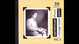 Barrelhouse Chuck  35 Years Of Chicago Blues Piano Vol 2 [upl. by Enihpad]