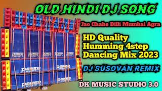 Jao Chahe Dilli Mumbai Agra HD Quality Humming 4step Dancing Mix 2023  Dj Susovan Remix [upl. by Sophia]