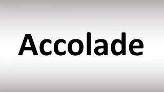 How to Pronounce Accolade [upl. by Haerdna]