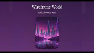 Wireframe World  EchoVerse  EDM 2024 [upl. by Elicec]