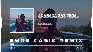 Arabada Gaz Pedal  Emre Kaşık Remix   LVBEL C5 [upl. by Renruojos]