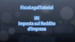 Video Tutorial IRI  Imposta sul Reddito dImpresa [upl. by Eikcin104]