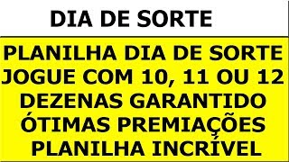 PLANILHA DIA DE SORTE JOGUE COM 10 11 OU 12 DEZENAS GARANTIDO ÓTIMAS PREMIAÇÕES  PLANILHA INCRÍVEL [upl. by Nancee]