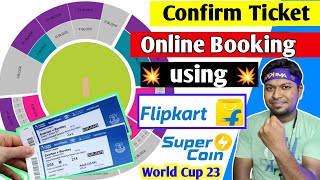 cwc Confirm Tickets Booking by Flipkart Super Coin  Eden Garden Confirm Tickets Booking online [upl. by Sofia]