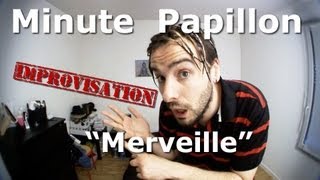 Minute Papillon  Improvisation 05  quotMerveillequot [upl. by Notserp264]