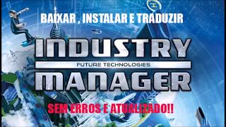 Baixar Instalar e Traduzir Industry Manager Future Technologies PTBR 2022 [upl. by Bois]