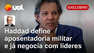 Haddad define aposentadoria militar com 55 anos e já negocia com líderes do Congresso  Toledo [upl. by Cordle]