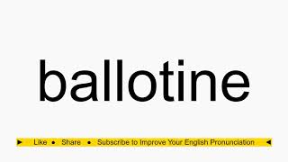 How to pronounce ballotine [upl. by Dnilasor]