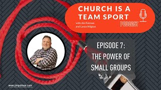 Championship Teams  The Power of Small Groups The Church is a Team Sport Podcast [upl. by Ottavia]