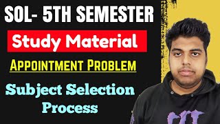 SOL 5th Semester Study Material Appointment Problem amp Subjects Selection Process Explain in Details [upl. by Specht]