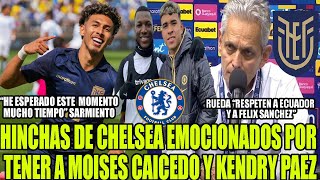 HINCHAS DE CHELSEA EMOCIONADOS POR TENER A MOISES CAICEDO Y KENDRY PAEZ RUEDA RESPETA A ECUADOR [upl. by Otilia363]