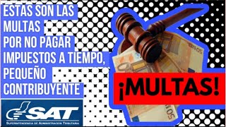 Éstas Son Las Multas Por No Pagar Impuestos A TiempoPequeño Contribuyente SAT Guatemala [upl. by Ranique910]