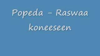 Popeda  Raswaa koneeseen [upl. by Indihar]