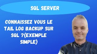 SQL Backup  Connaissez vous le TAIL LOG BACKUP sur SQL  exemple simple [upl. by Jacky691]