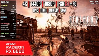 RX 6600  STALKER 2 Heart of Chornobyl  4K 1440p 1080p FSR 31  FG  Epic High Medium [upl. by Enerahs]