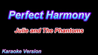 Perfect Harmony  Julie and The Phantoms Karaoke Version [upl. by Paryavi]