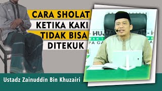 CARA SHOLAT KETIKA KAKI TIDAK BISA DITEKUK  Ust Zainuddin Bin Khuzairi [upl. by Eilssel757]