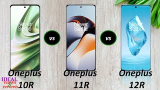 Oneplus 10R vs Oneplus 11R vs Oneplus 12R [upl. by Ellie]