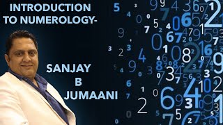 Introduction to Numerology by Sanjay B Jumaani  Importance of Numerology [upl. by Annaik]