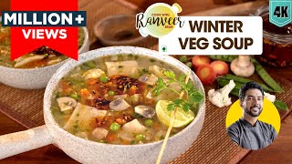 Mixed Veg Soup Winter spl  सेहतमंद वेज सूप सर्दियों के लिए  Healthy veg Soup recipe  Chef Ranveer [upl. by Anaerdna]