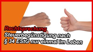 Verbrauch der Steuerbegünstigung des § 34 EStG durch Unachtsamkeit [upl. by Ruddy]