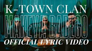 Ktown Clan  Makeya Badego Official Lyric Video [upl. by Canfield]