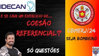 IDECANBOMBEIRO RJ  E SE CAIR UM EXERCÃCIO DE COESÃƒO REFERENCIAL [upl. by Bayard452]