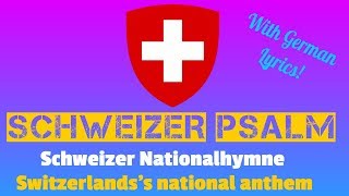 Schweizer Psalm  Schweizer Nationalhymne  Switzerlands National anthem Schweizerpsalm [upl. by Nerat]