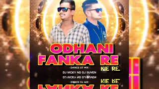 ODHANI FANKA RE KIE RE  ODIA DANCE UT MIX  DJ VICKY X DJ SUVEN  DJ KANHA REMIX [upl. by Clauddetta]